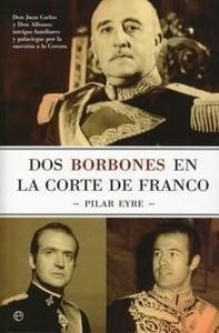 Dos Borbones en la Corte de Franco