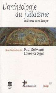 L'archéologie du judaïsme en France et en Europe