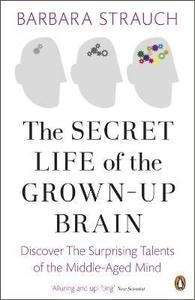 The Secret Life of the Grown-Up Brain