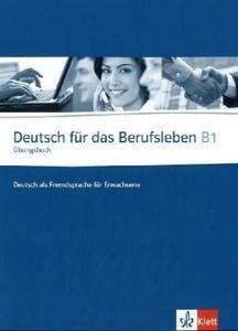 Deutsch für das Berufsleben B1 Übungsbuch