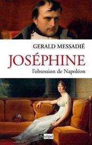 Joséphine, l'obsession de Napoléon