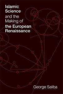 Islamic Science and the Making of theEuropean Renaissance