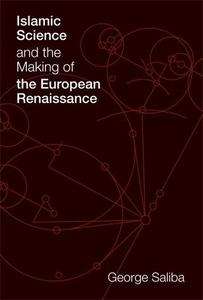 Islamic Science and the Making of theEuropean Renaissance