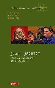 Joseph Jacotot - peut-on ensiegner sans savoir ?