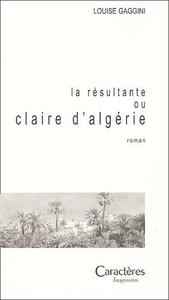 La résultante ou Claire d'Algérie