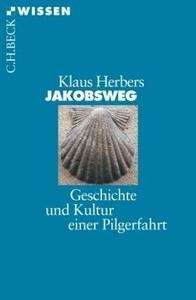 Jakobsweg, Geschichte und Kultur einer Pilgerfahrt