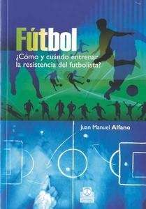 Fútbol ¿Cómo y cuándo entrenar la resistencia del futbolista?