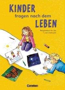 Kinder fragen nach dem Leben. 2. Klasse. Religionsbuch für das 1. und 2. Schuljahr