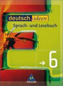 Deutsch.ideen 6. Sprach- und Lesebuch