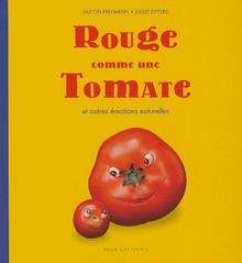 Rouge comme une tomate et autres émotions naturelles