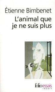 L'animal que je ne suis plus (philosophie et évolution)