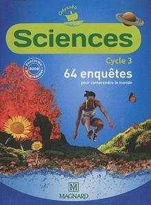 Sciences cycle 3 - 64 enquêtes pour comprendre le monde