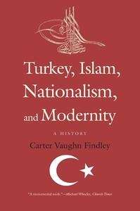 Turkey, Islam, Nationalism and Modernity