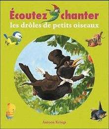 Écoutez chanter les drôles de petits oiseaux