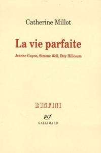 La vie parfaite (Jeanne Guyon, Simone Weil, Etty Hillesum)