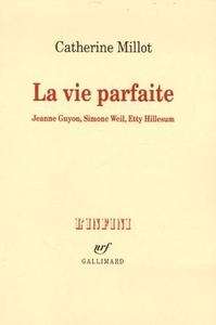 La vie parfaite (Jeanne Guyon, Simone Weil, Etty Hillesum)