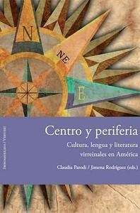 Centro y periferia: cultura, lengua y literatura virreinales en América