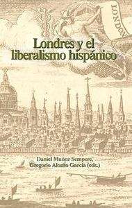 Londres y el liberalismo hispánico. Con contribuciones en castellano e inglés.