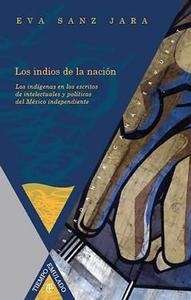 Los indios de la nación. Los indígenas en los escritos de intelectuales y políti