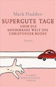 Supergute Tage oder Die sonderbare Welt des Christopher Boone