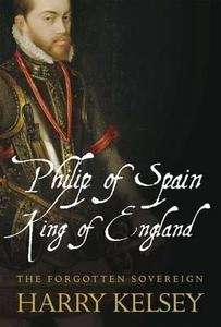 Philip of Spain, King of England