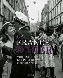 La France d'hier vue par les plus grands photographes