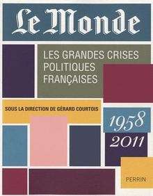 Le monde. Les grandes crises politiques françaises