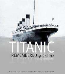 The Titanic Remembered 1912 - 2012