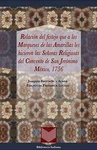 Relación del festejo que a los marqueses de las Amarillas les hicieron llas señoras religiosas del convento de S