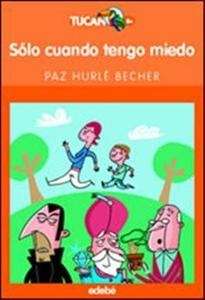 Sólo cuando tengo miedo