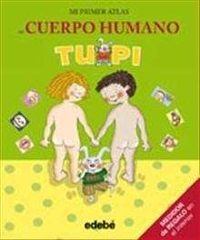 Mi primer atlas del cuerpo humano. Tupi