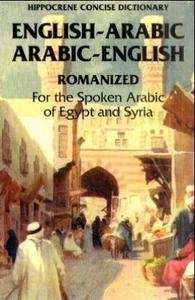 Concise Romanized Dictionary. For The Spoken Arabic of Egypt and Syria