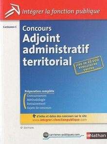 Concours adjoint administratif territorial, Intégrer la fonction publique - Catégorie C 6e édition