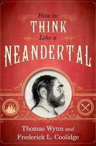 How to Think Like a Neandertal