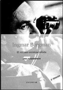 Ingmar Bergman. El último existencialista