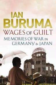 Wages of Guilt : Memories of War in Germany and Japan