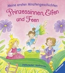 Meine ersten Minutengeschichten: Prinzessinnen, Elfen und Feen