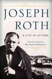 Joseph Roth: A Life in Letters
