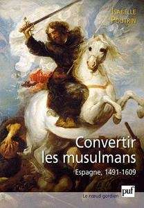 Convertir les musulmans (Espagne 1491-1609)