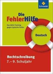 Die FehlerHilfe, Deutsch Rechtschreibung 7.-9. Schuljahr