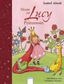 Heute ist Lucy Prinzessin