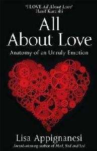 All About Love : Anatomy of an Unruly Emotion