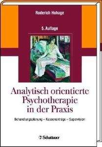 Analytisch orientierte Psychotherapie in der Praxis: Behandlungsplanung, Kassenanträge, Supervision