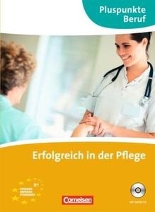 Pluspunkte Beruf. Erfolgreich in der Pflege, m. Audio-CD Nivel B1