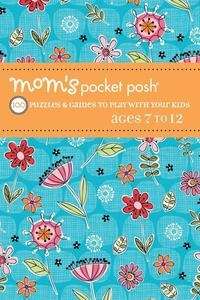 Mom's Pocket Posh: 100 Puzzles and Games to Play with Your Kids Ages 7 to 12