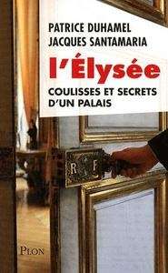 L'Élysée, coulisse et secrets d'un palais