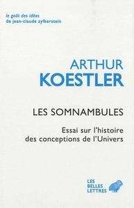 Les somnambules - Essai sur l'histoire des conceptions de l'Univers