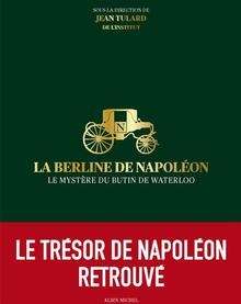 La berline de Napoléon - le mystère du butin de Waterloo