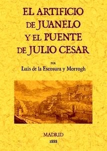 El artificio de Juanelo y el puente de Julio César