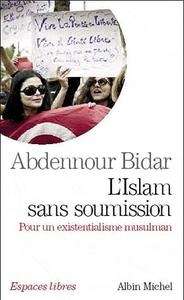 L'Islam sans soumission - pour un existentialisme musulman